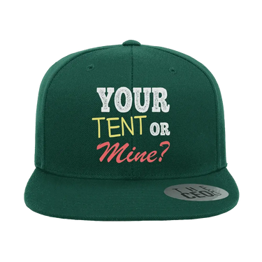 Your Tent or Mine Embroidered Flat Bill Hat